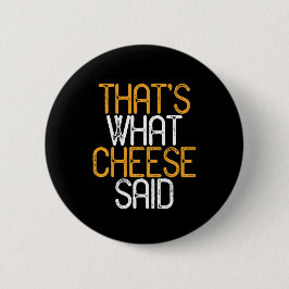 Das sagte Käse Funny Cheese Lover Puns Button