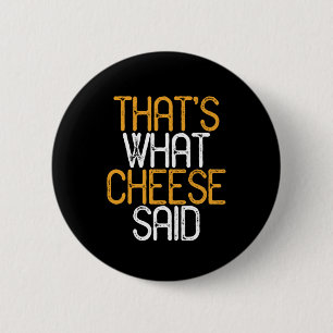 Das sagte Käse Funny Cheese Lover Puns Button