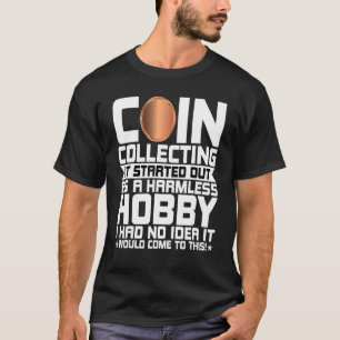 Das Sammeln von Münzen ist ein schädliches Sammelw T-Shirt