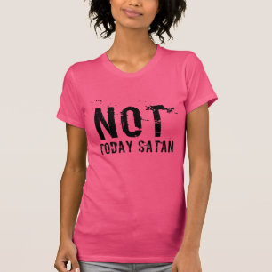 Das Satan der Frauen nicht heute T - Shirt