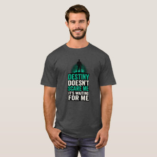 Das Schicksal kümmert mich nicht. Es ist für mich  T-Shirt