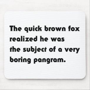 Das schnelle braune Fuchs... Langweiliges Pangram- Mousepad