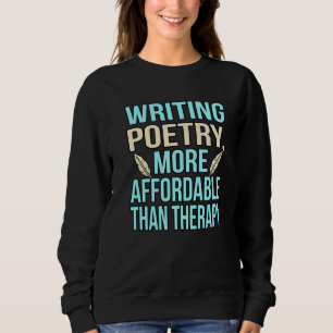 Das Schreiben von Poesie ist Therapie Dichter Schr Sweatshirt