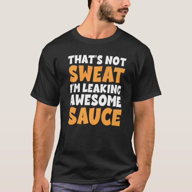Das schwitzt nicht, dass ich Phantastische Sauce l T-Shirt (Vorderseite)