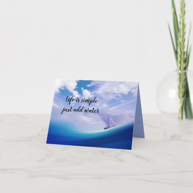 Das Segelleben ist einfach: nur Wasser hinzufügen Karte (Vorderseite)