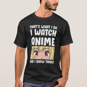 Das sehe ich Anime an und ich kenne Dinge F T-Shirt