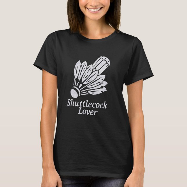 Das Shuttlecock Lover Racket Birdie Athlete Badmi T-Shirt (Vorderseite)