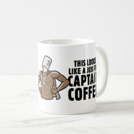 Das sieht aus wie ein Job für Captain Coffee Kaffeetasse