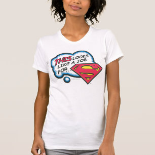 Das sieht wie ein Job für Superman aus T-Shirt