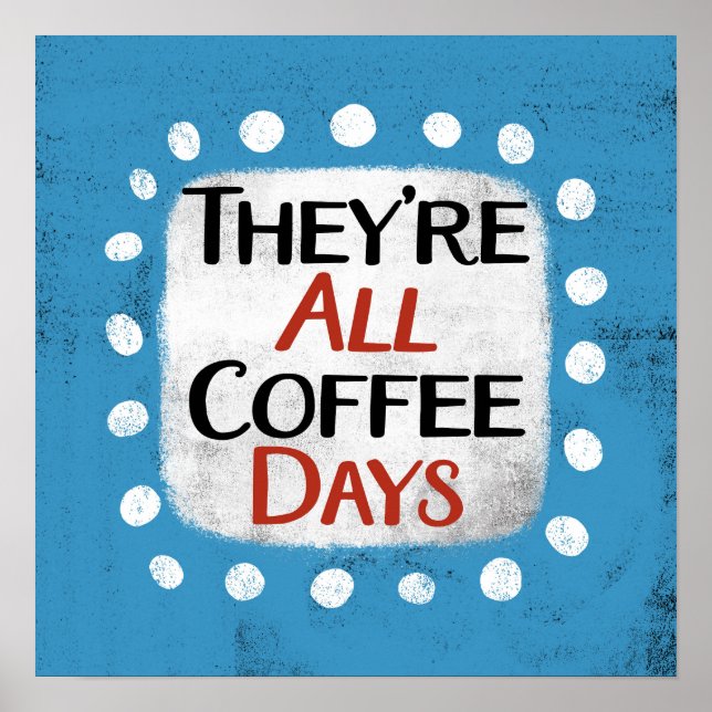 Das sind alles Kaffeetage Poster Wall Art (Vorne)