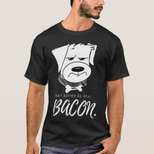 Das sind besser echte Bacon Hunde T-Shirt