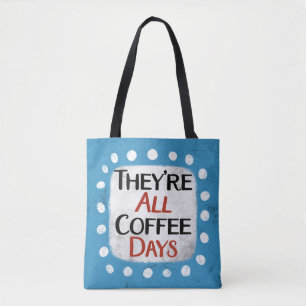Das sind die ganzen Kaffeetage