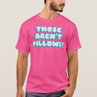 Das sind keine Kissen T-Shirt