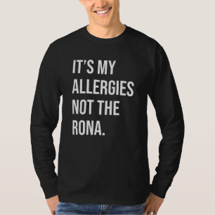 Das sind meine Allergien, nicht das Rona-Kleidungs T-Shirt