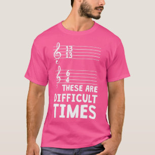 Das sind schwierige Zeiten, in denen die sonnige M T-Shirt