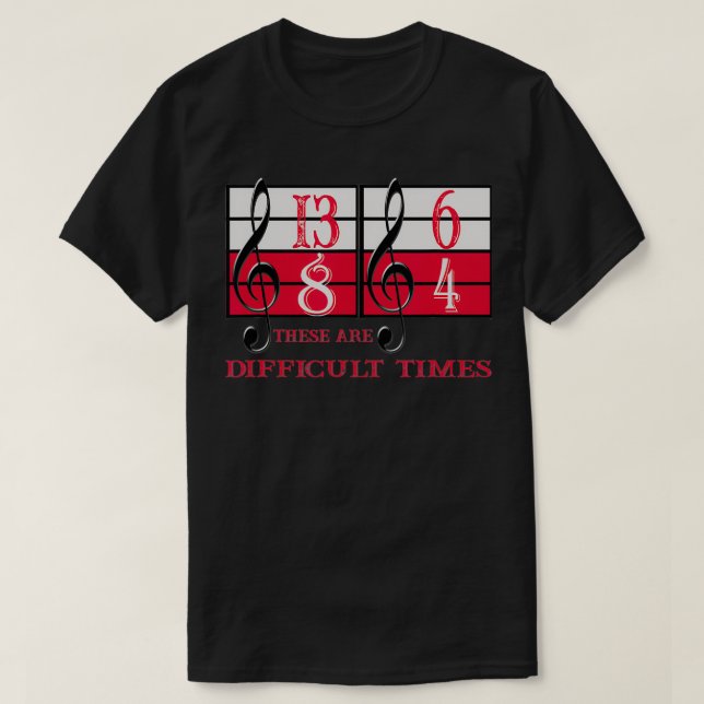 Das sind schwierige Zeiten Musik Lover Geschenke T-Shirt (Design vorne)