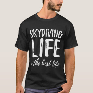 Das Skydiving-Leben ist die beste Idee für das Leb T-Shirt