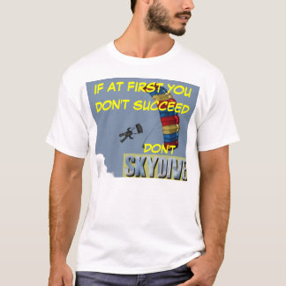 das Skydiving, wenn zuerst Sie nicht folgen Sie, T-Shirt