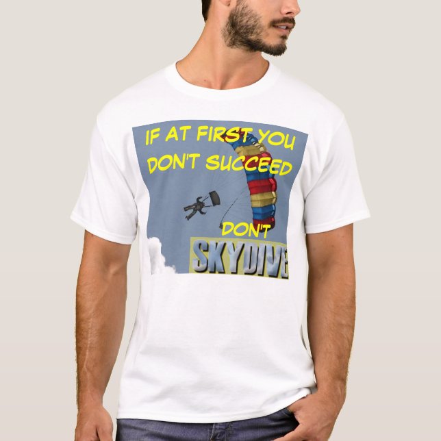 das Skydiving, wenn zuerst Sie nicht folgen Sie, T-Shirt (Vorderseite)