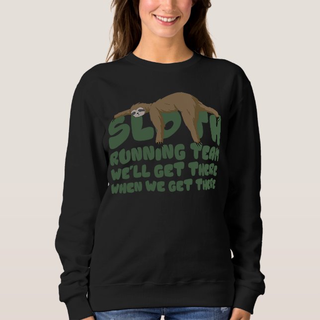 Das Sloth Running Team kommt, wenn wir die Sweatshirt (Vorderseite)