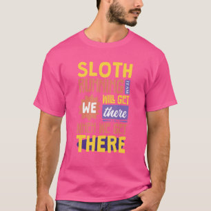 Das Sloth Running Team wird bei uns ankommen T-Shirt