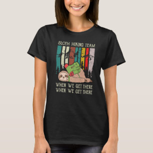 Das Sloth Wander Team wird bei uns ankommen T-Shirt