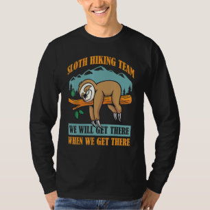 Das Sloth Wander Team wird wir dort ankommen T-Shirt