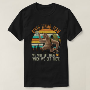 Das Sloth Wander Team wird wir dort ankommen  T-Shirt