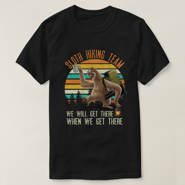 Das Sloth Wander Team wird wir dort ankommen  T-Shirt (Design vorne)