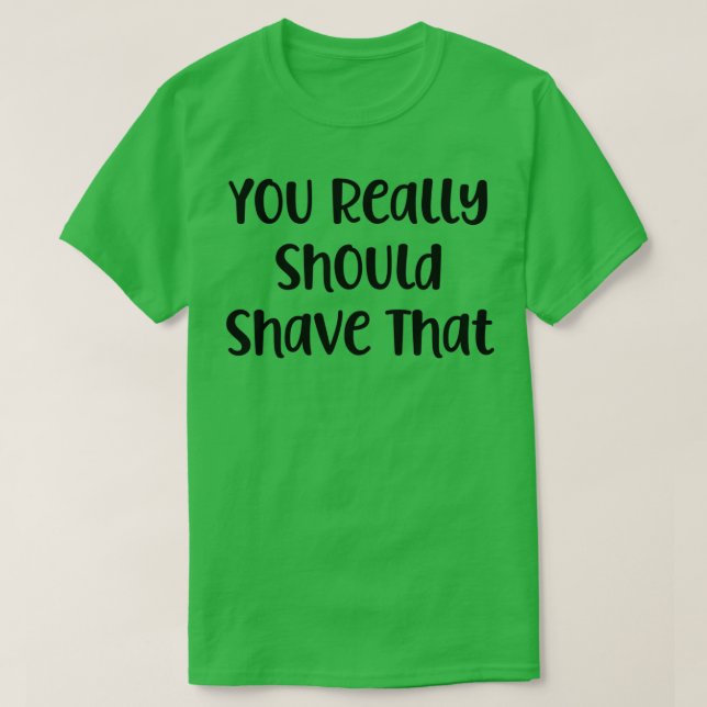 Das solltest du wirklich sagen T-Shirt (Design vorne)