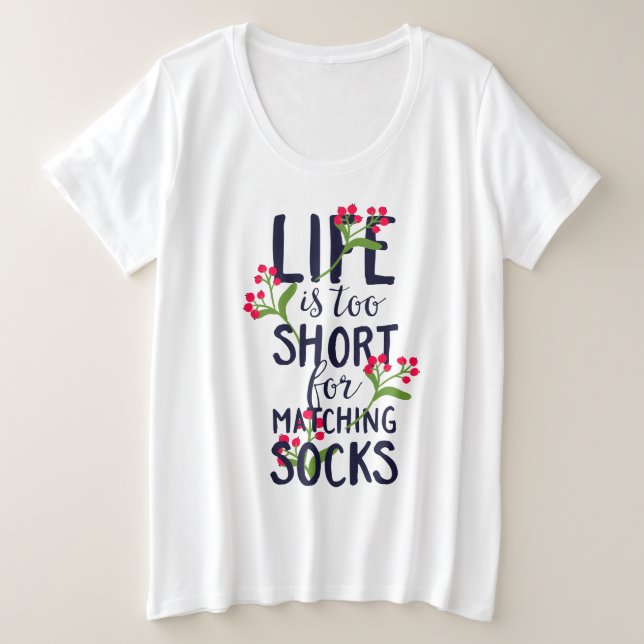 Das sonnige Leben ist zu Kurz für Matching Socks Große Größe T-Shirt (Design vorne)