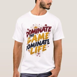 Das Spiel dominieren, das Leben dominieren - Sport T-Shirt