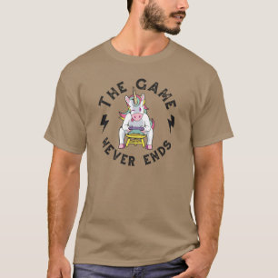 Das Spiel endet nie für Unicorns T-Shirt