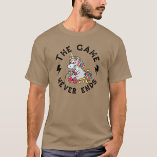 Das Spiel endet nie für Unicorns T-Shirt