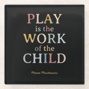 Das Spiel ist das Werk des Kindes Maria Montessori Glasuntersetzer
