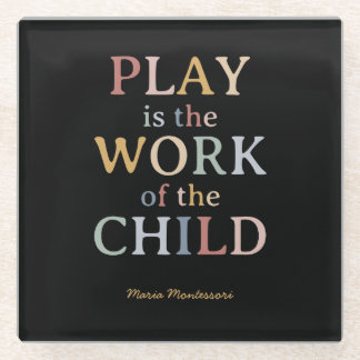 Das Spiel ist das Werk des Kindes Maria Montessori Glasuntersetzer