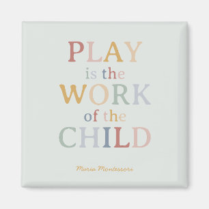 Das Spiel ist das Werk des Kindes Maria Montessori Magnet