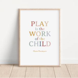 Das Spiel ist das Werk des Kindes Maria Montessori Poster