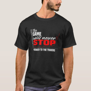 Das Spiel wird nie aufhören! Power an die Händler T-Shirt