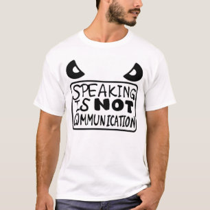 das Sprechen ist nicht Kommunikation T-Shirt