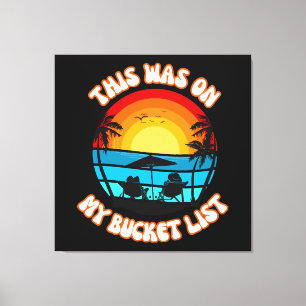 Das stand auf meiner Bucket Liste Leinwanddruck