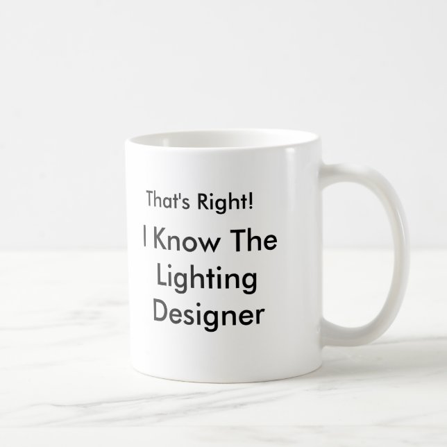 Das stimmt! Ich kenne den Lichtdesigner Kaffeetasse (Rechts)