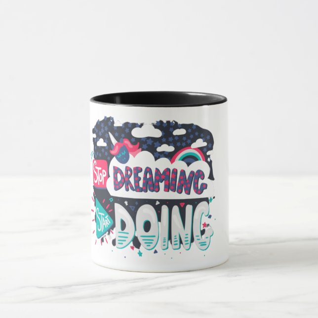 Das Stop Dreaming Zitat Tasse (Zentrum)