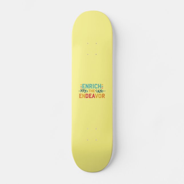Das Streben bereichern Skateboard (Vorderseite)