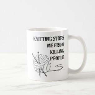 Das Stricken stoppt mich vom Töten des Tasse