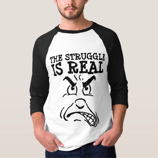 DAS STRUGGLE IST EIN ECHTER T - Shirt (Vorderseite)