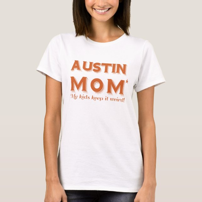 Das T-Shirt-niedliches Geschenk Spaß-Austin-Mama-T T-Shirt (Vorderseite)
