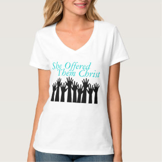 Das T-Shirt SheOfferedThemChrist Frauen
