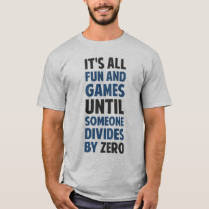 Das Teilen durch null ist nicht ein Spiel T-Shirt
