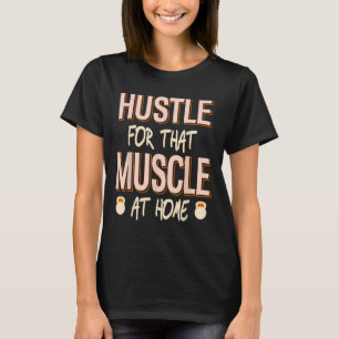 Das Training der Muskelkraft-Zuhause T-Shirt
